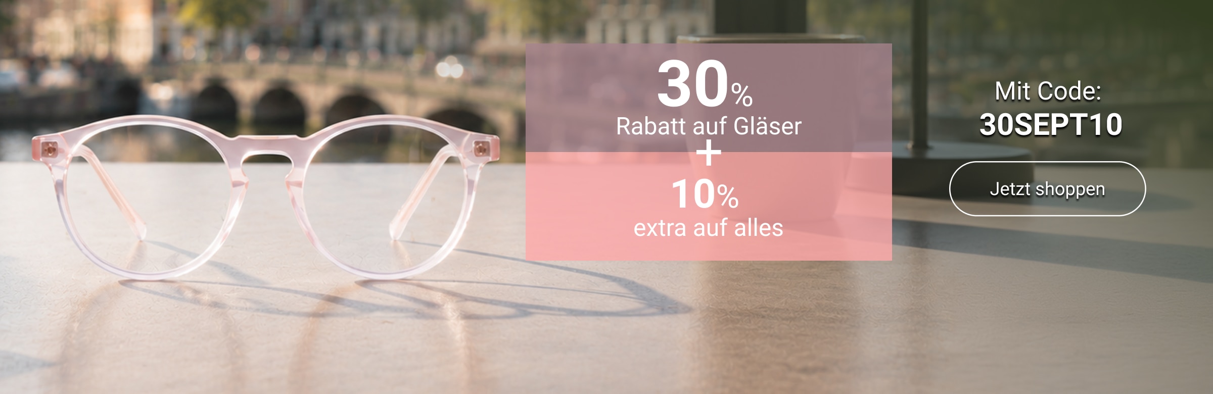 30% Rabatt auf Gläser + 10% extra auf alles mit Code: 30SEPT10