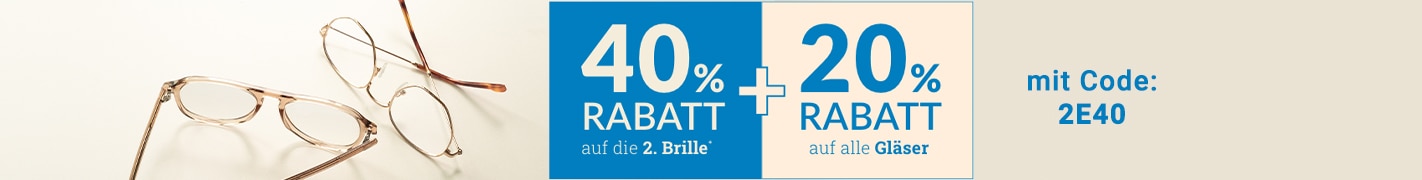 40% Rabatt auf die 2. Brille und 20% Rabatt auf alle Gläser mit Code 2E40