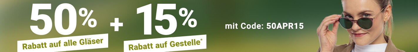 50% Rabatt auf alle Gläser + 15% Rabatt auf Gestelle - mit Code: 50APR15