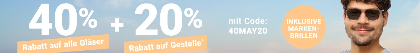 40% Rabatt auf alle Gläser + 20% Rabatt auf Gestelle (inklusive Markenbrillen) - mit Code: 40MAY20