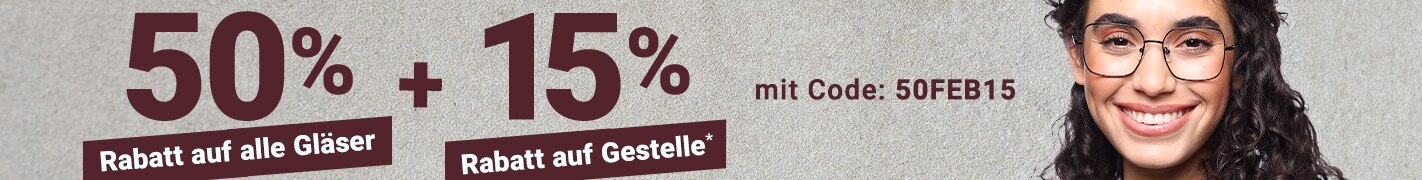50% Rabatt auf alle Gläser + 15% Rabatt auf Gestelle - mit Code: 50FEB15