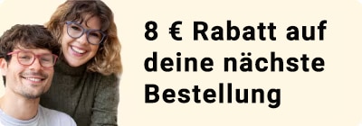 8€ Rabatt auf deine nächste Bestellung