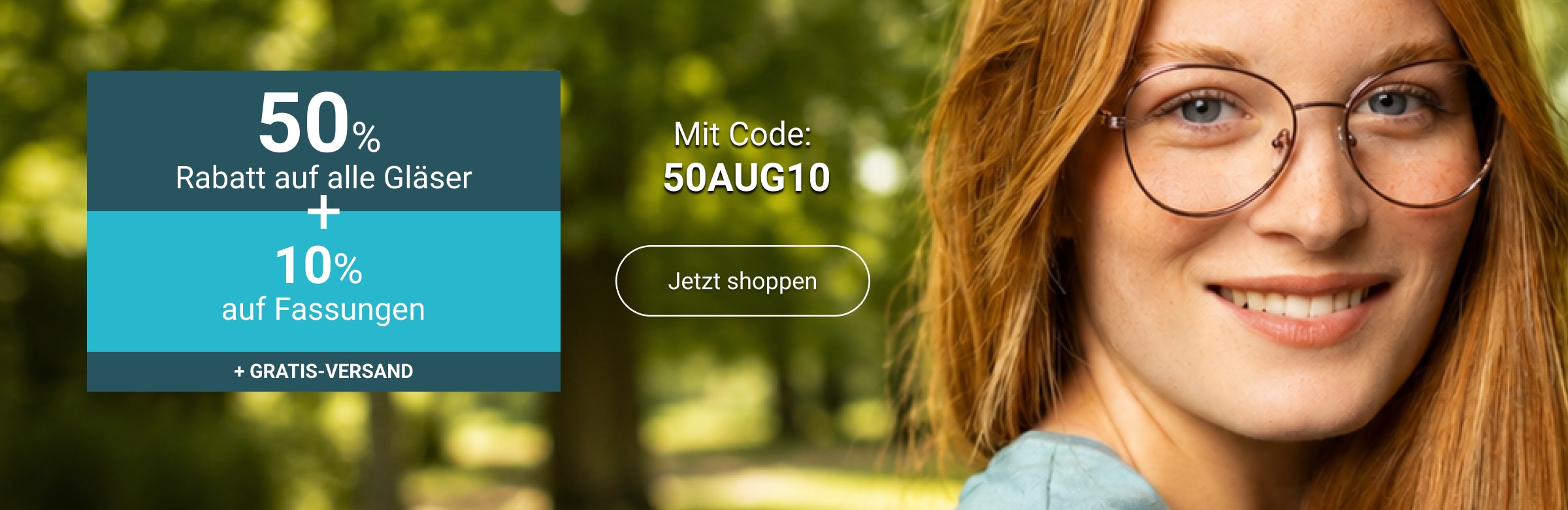 50% Rabatt auf alle Gläser + 10% auf Fassungen + Gratis-Versand mit Code: 50AUG10 - jetzt shoppen