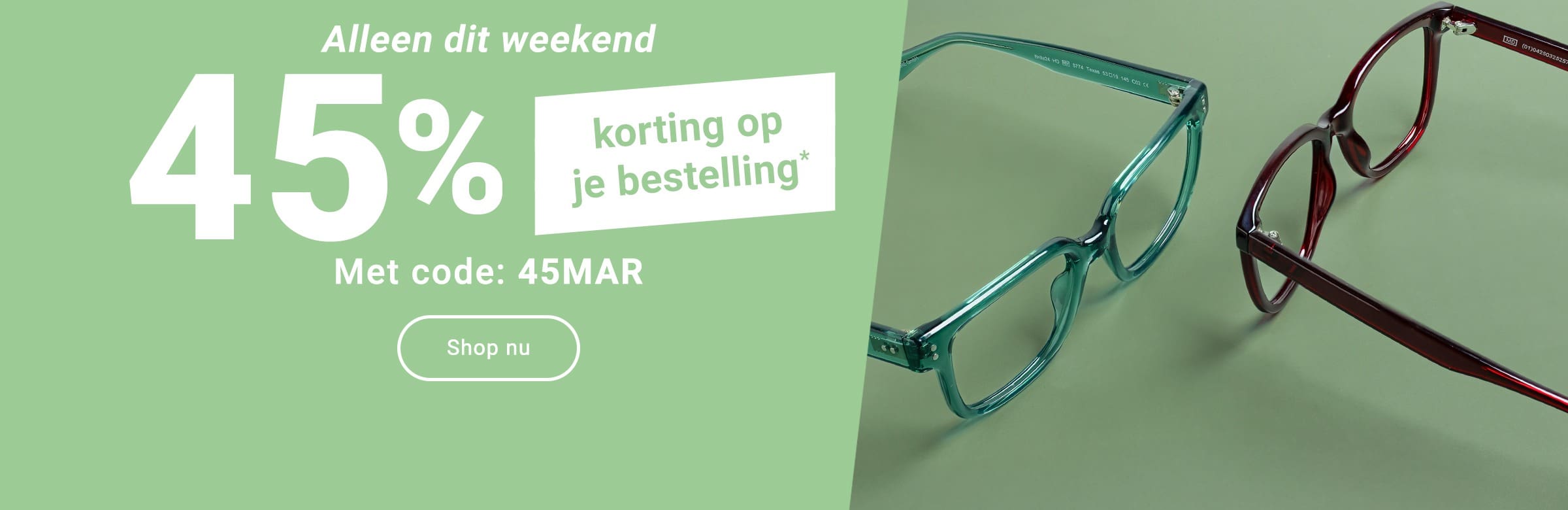 Alleen dit weekend - 45% korting op je bestelling met code: 45MAR