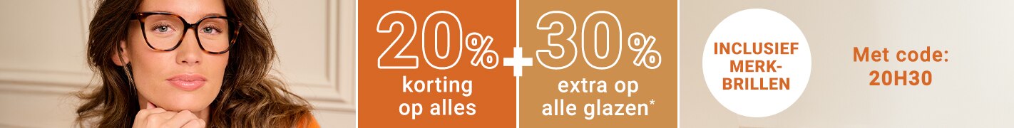 20% korting op alles (inclusief merkbrillen) + 30% extra op alle glazen met code: 20H30