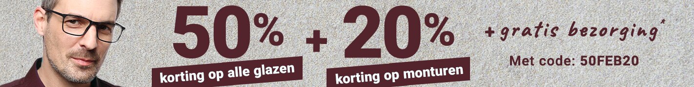 50% korting op alle glazen + 20% korting op monturen + gratis bezorging - met code: 50FEB20