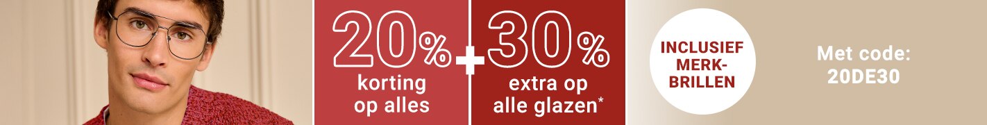 20% korting op alles (inclusief merkbrillen) + 30% extra op alle glazen met code: 20DE30
